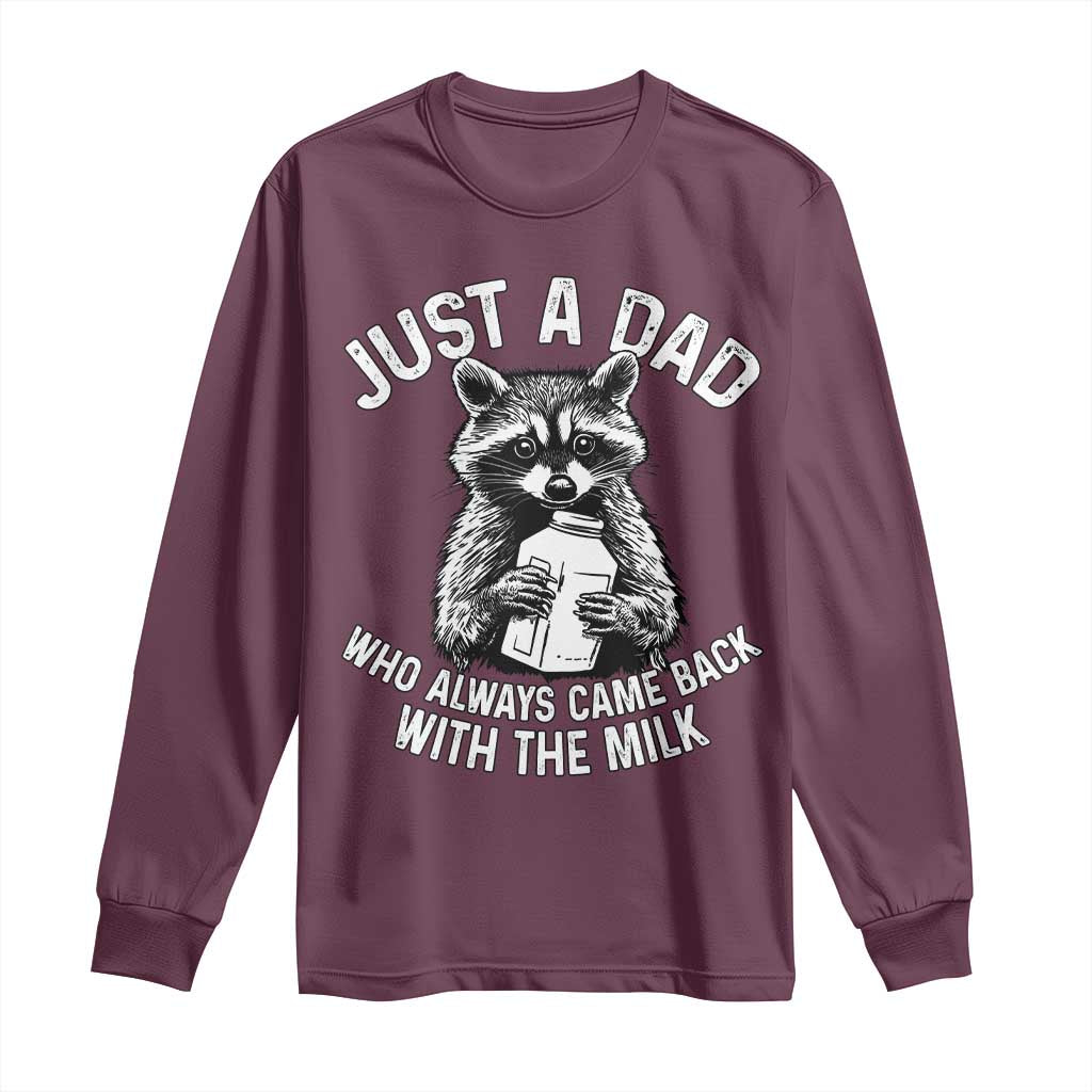 Funny Raccoon Dad Meme Long Sleeve Shirt Just A Dad Who Always Came Back With The Milk Father Birthday Father's Day