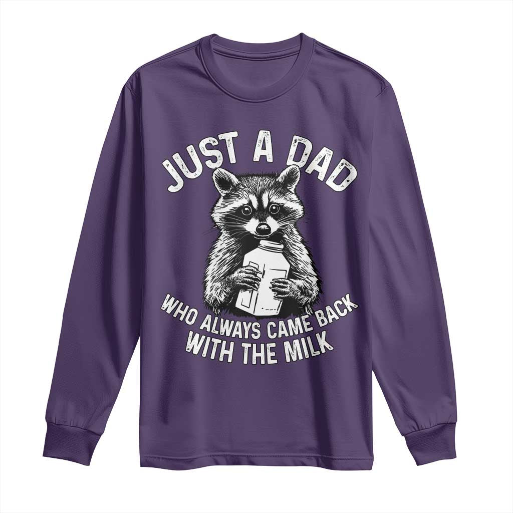 Funny Raccoon Dad Meme Long Sleeve Shirt Just A Dad Who Always Came Back With The Milk Father Birthday Father's Day