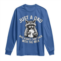 Funny Raccoon Dad Meme Long Sleeve Shirt Just A Dad Who Always Came Back With The Milk Father Birthday Father's Day