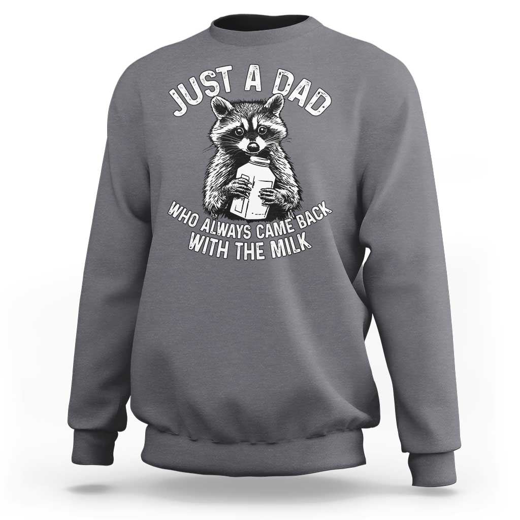 Funny Raccoon Dad Meme Sweatshirt Just A Dad Who Always Came Back With The Milk Father Birthday Father's Day - Wonder Print Shop