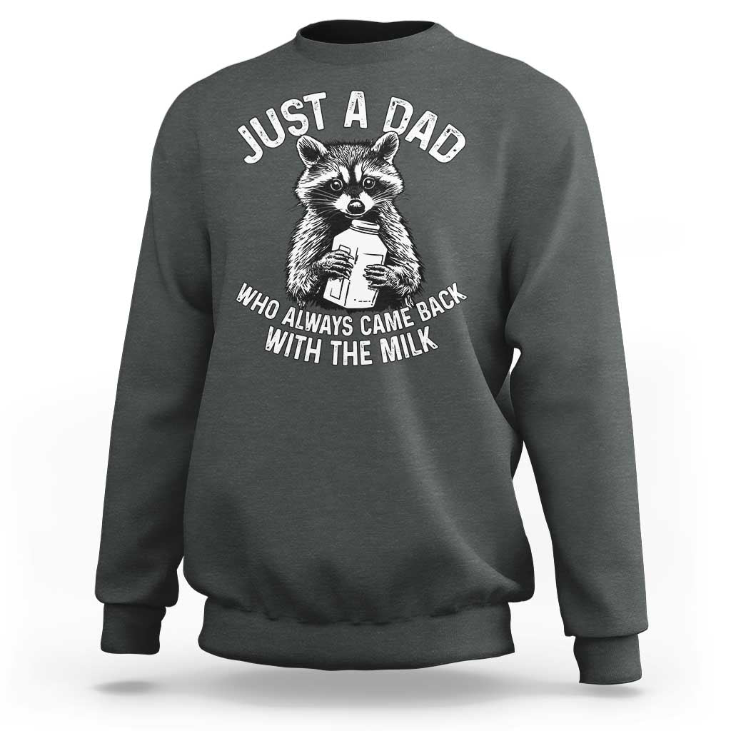 Funny Raccoon Dad Meme Sweatshirt Just A Dad Who Always Came Back With The Milk Father Birthday Father's Day - Wonder Print Shop