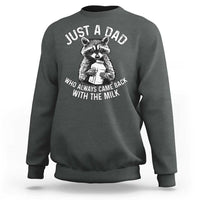 Funny Raccoon Dad Meme Sweatshirt Just A Dad Who Always Came Back With The Milk Father Birthday Father's Day - Wonder Print Shop