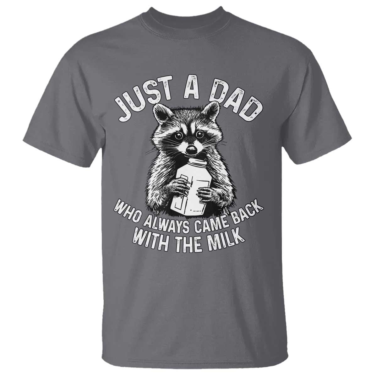 Funny Raccoon Dad Meme T Shirt Just A Dad Who Always Came Back With The Milk Father Birthday Father's Day - Wonder Print Shop