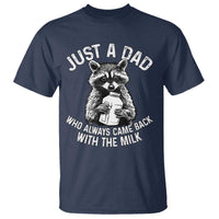 Funny Raccoon Dad Meme T Shirt Just A Dad Who Always Came Back With The Milk Father Birthday Father's Day - Wonder Print Shop