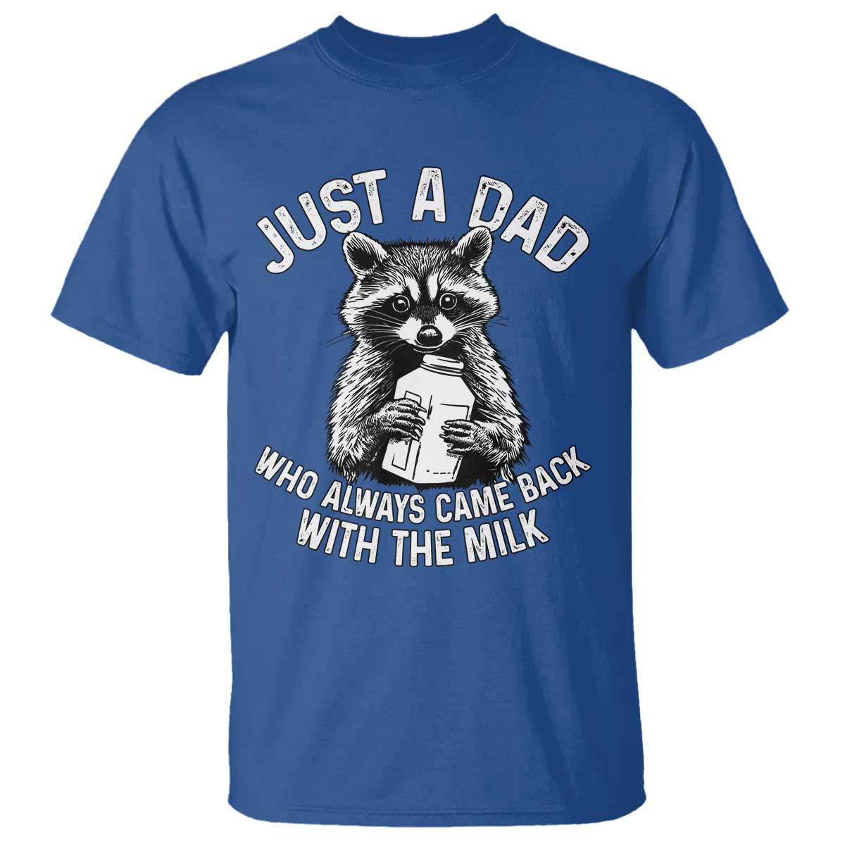 Funny Raccoon Dad Meme T Shirt Just A Dad Who Always Came Back With The Milk Father Birthday Father's Day - Wonder Print Shop