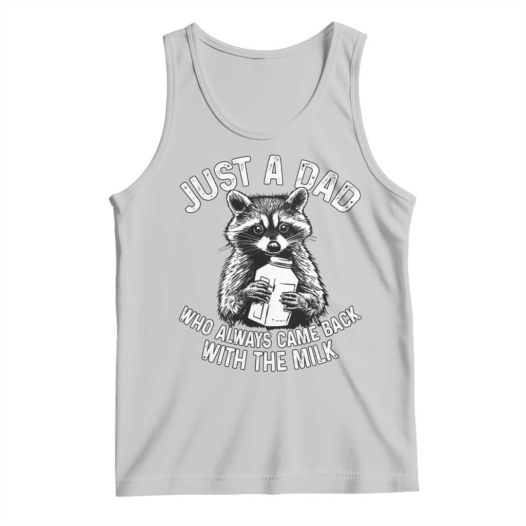 Funny Raccoon Dad Meme Tank Top Just A Dad Who Always Came Back With The Milk Father Birthday Father's Day