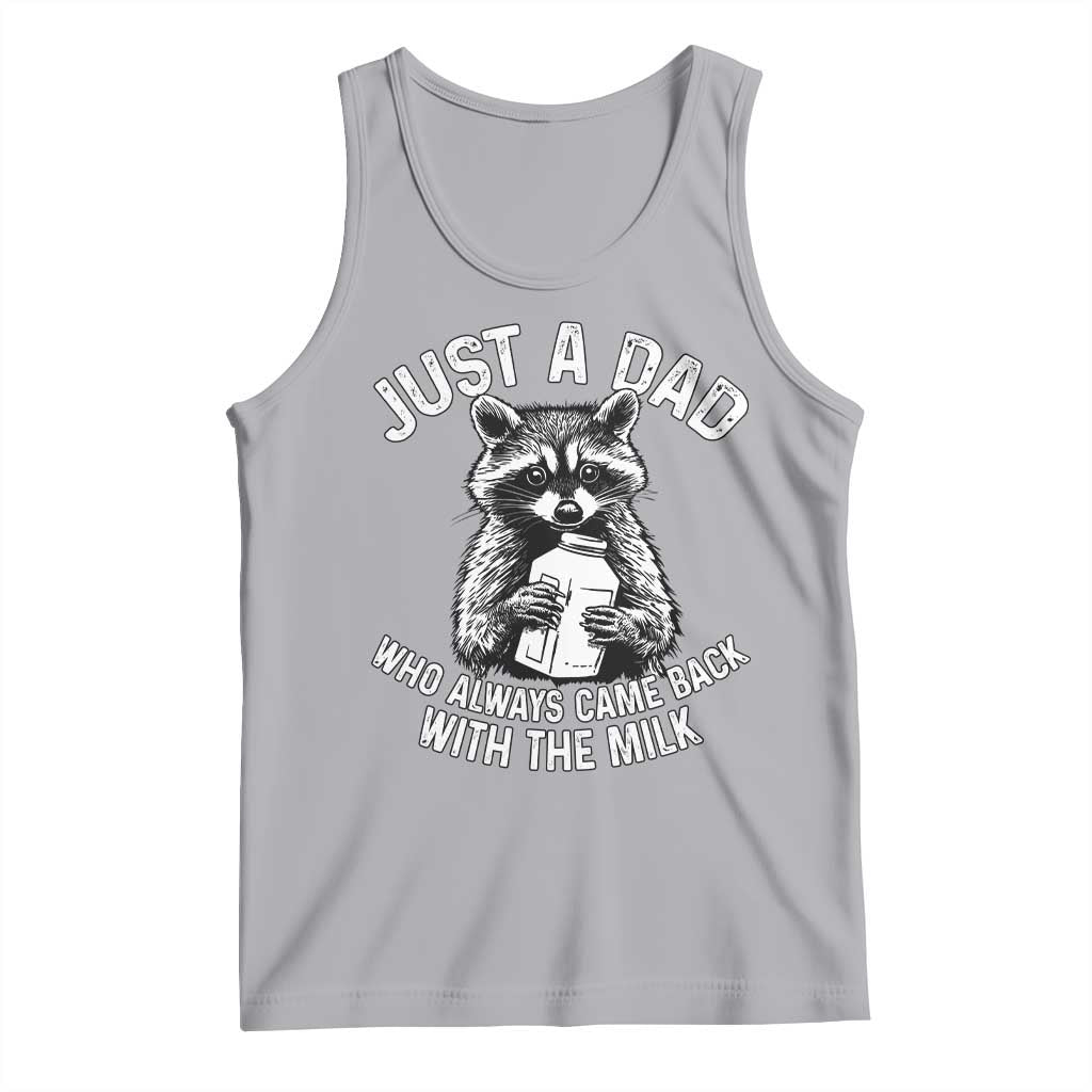 Funny Raccoon Dad Meme Tank Top Just A Dad Who Always Came Back With The Milk Father Birthday Father's Day