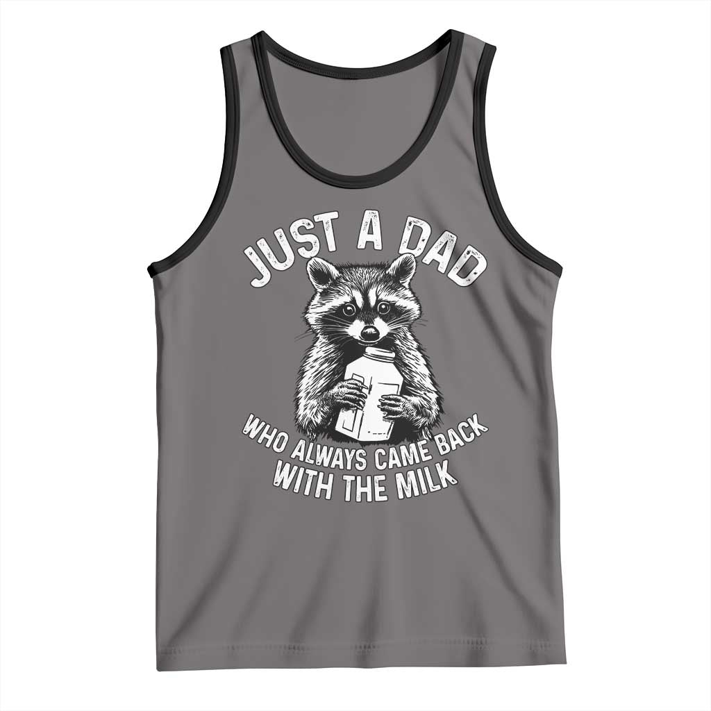 Funny Raccoon Dad Meme Tank Top Just A Dad Who Always Came Back With The Milk Father Birthday Father's Day