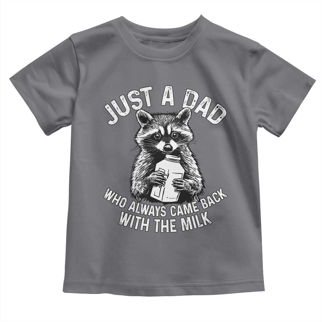 Funny Raccoon Dad Meme Toddler T Shirt Just A Dad Who Always Came Back With The Milk Father Birthday Father's Day