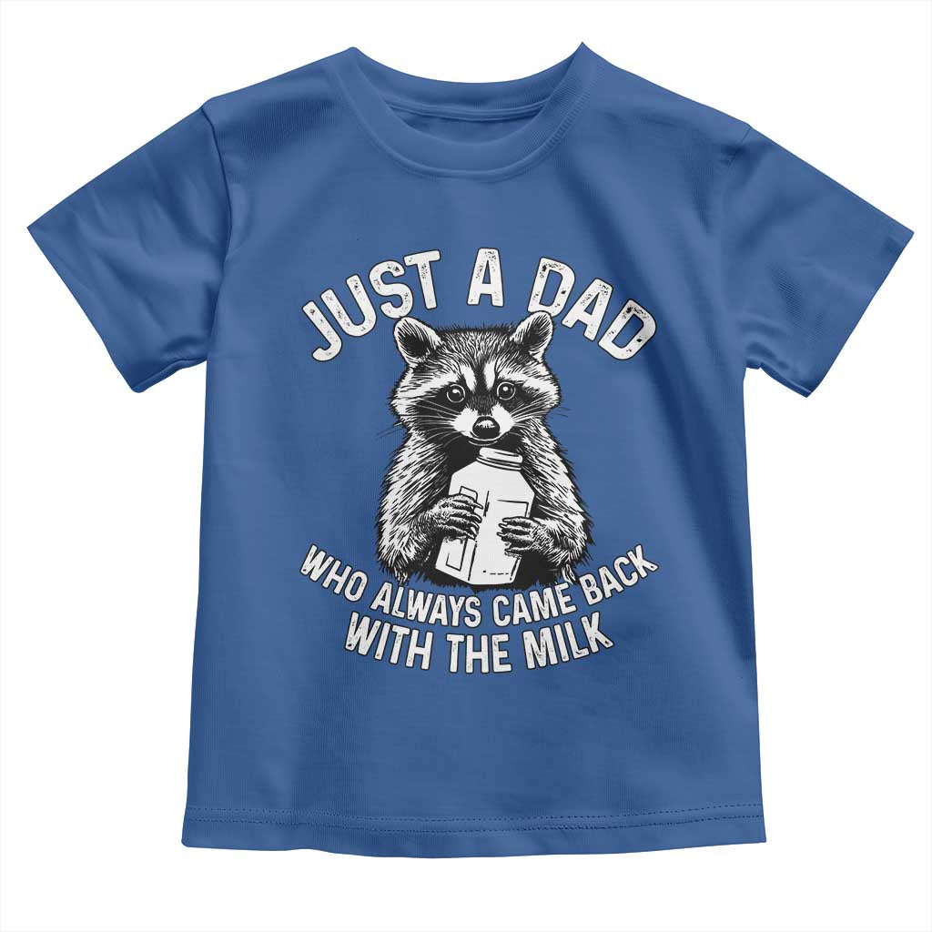 Funny Raccoon Dad Meme Toddler T Shirt Just A Dad Who Always Came Back With The Milk Father Birthday Father's Day