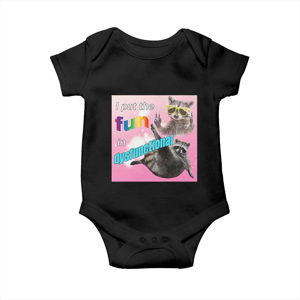 Funny Raccoon Meme Baby Onesie I Put The Fun In Dysfunctional