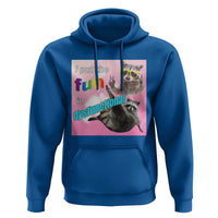 Funny Raccoon Meme Hoodie I Put The Fun In Dysfunctional