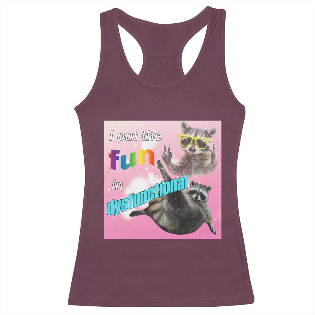 Funny Raccoon Meme Racerback Tank Top I Put The Fun In Dysfunctional