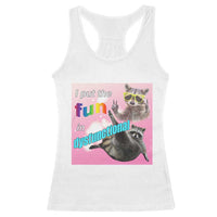 Funny Raccoon Meme Racerback Tank Top I Put The Fun In Dysfunctional