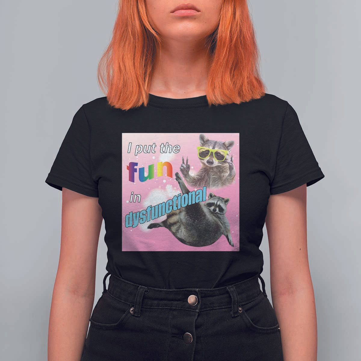 Funny Raccoon Meme T Shirt For Women I Put The Fun In Dysfunctional