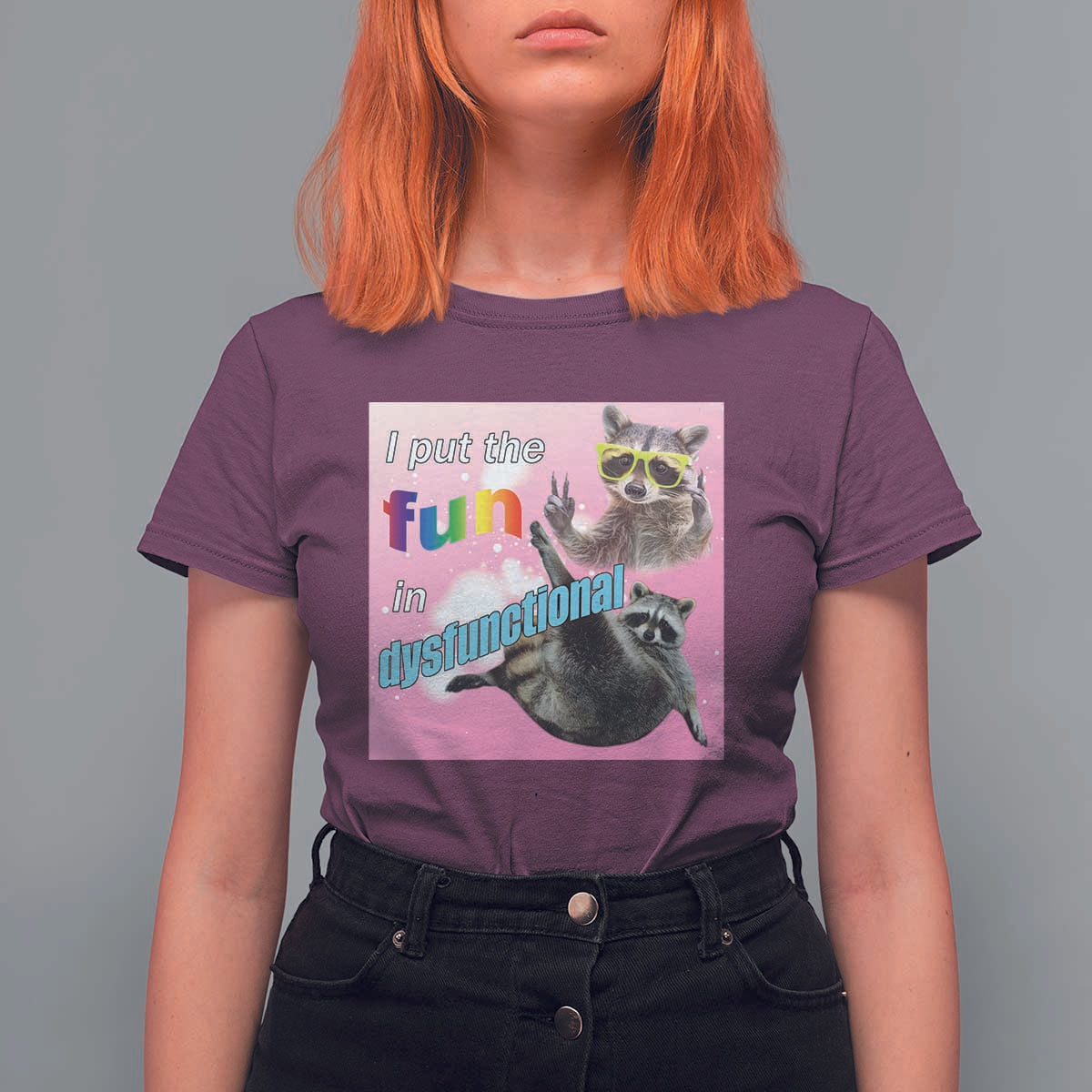 Funny Raccoon Meme T Shirt For Women I Put The Fun In Dysfunctional