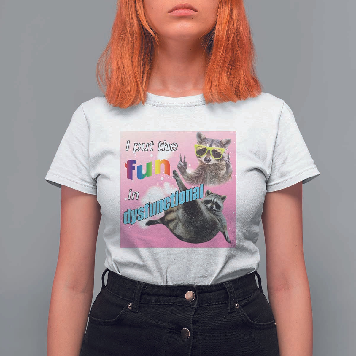 Funny Raccoon Meme T Shirt For Women I Put The Fun In Dysfunctional