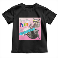 Funny Raccoon Meme Toddler T Shirt I Put The Fun In Dysfunctional
