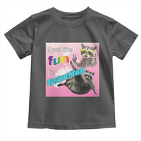 Funny Raccoon Meme Toddler T Shirt I Put The Fun In Dysfunctional