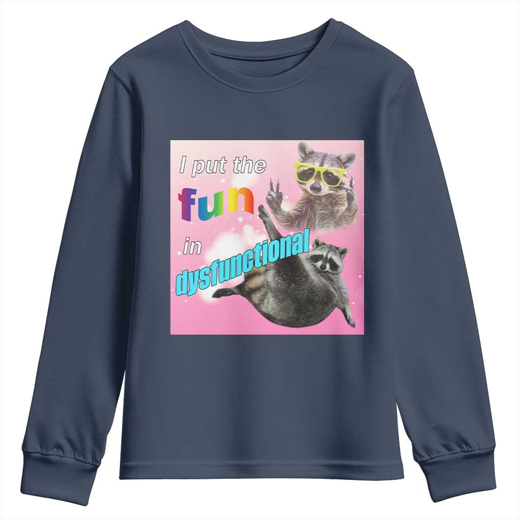 Funny Raccoon Meme Youth Sweatshirt I Put The Fun In Dysfunctional