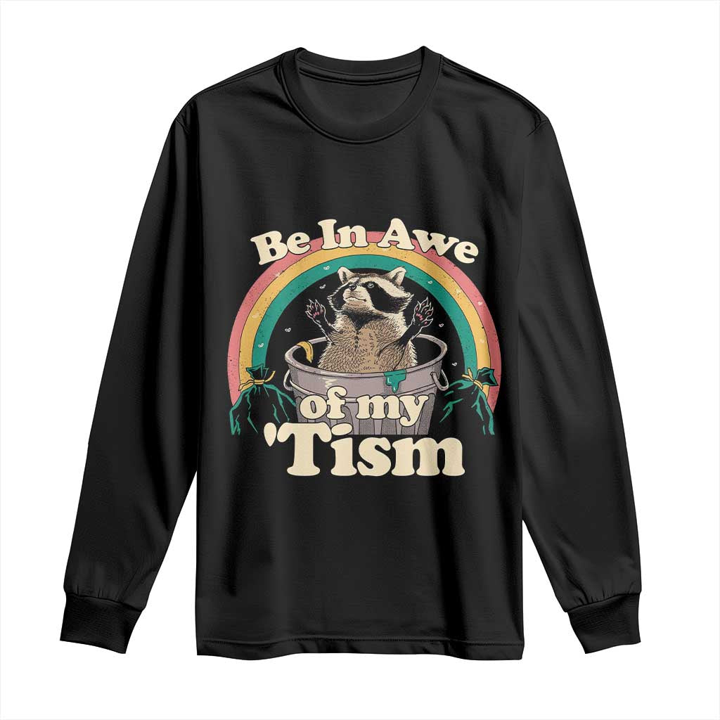 Autism Funny Raccoon Long Sleeve Shirt Be In Awe Of My 'Tism Meme Autistic