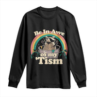 Autism Funny Raccoon Long Sleeve Shirt Be In Awe Of My 'Tism Meme Autistic
