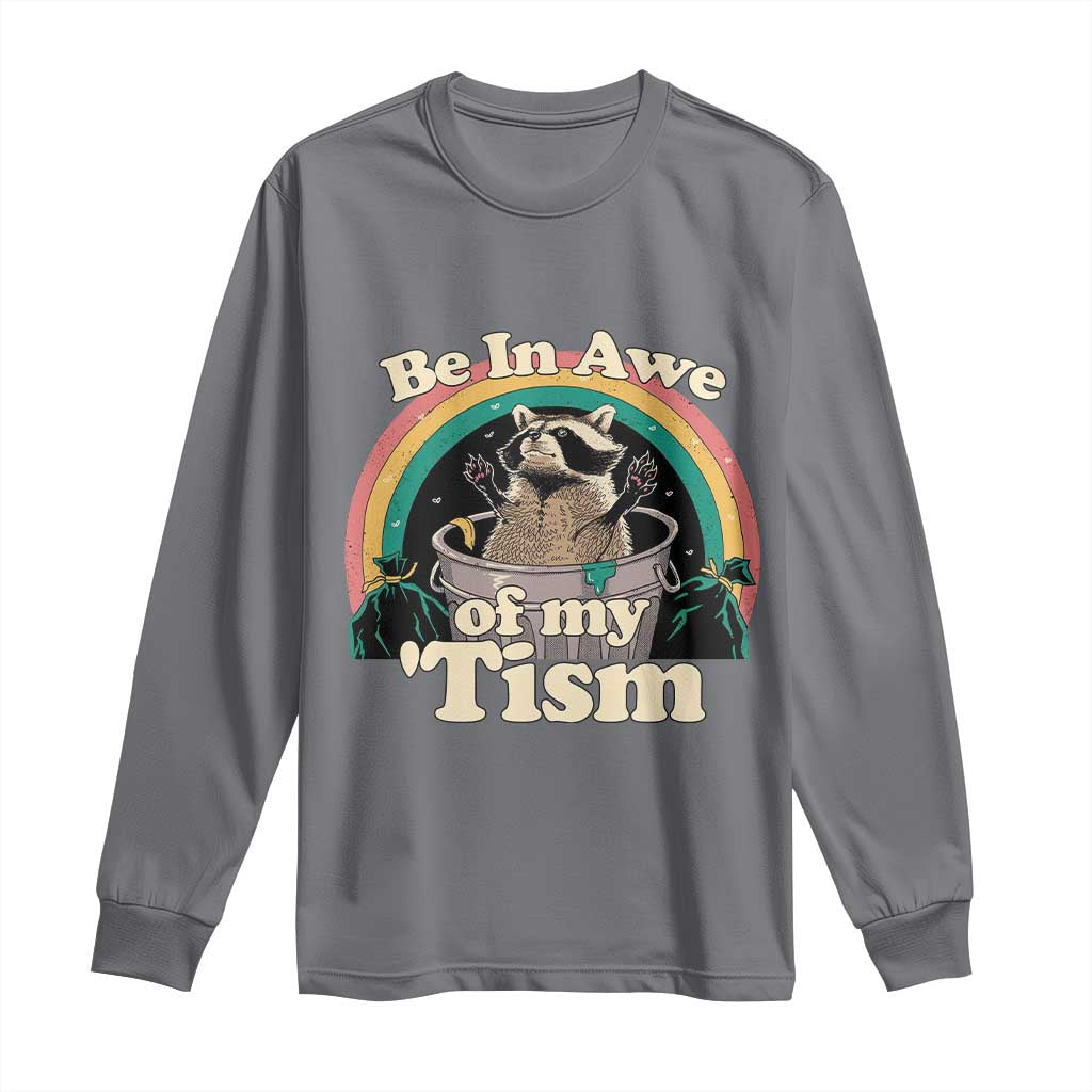 Autism Funny Raccoon Long Sleeve Shirt Be In Awe Of My 'Tism Meme Autistic