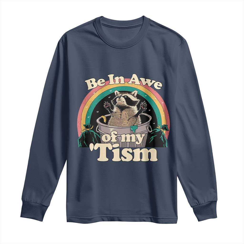 Autism Funny Raccoon Long Sleeve Shirt Be In Awe Of My 'Tism Meme Autistic