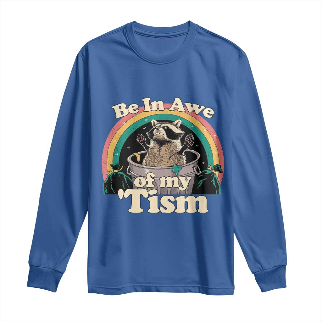 Autism Funny Raccoon Long Sleeve Shirt Be In Awe Of My 'Tism Meme Autistic