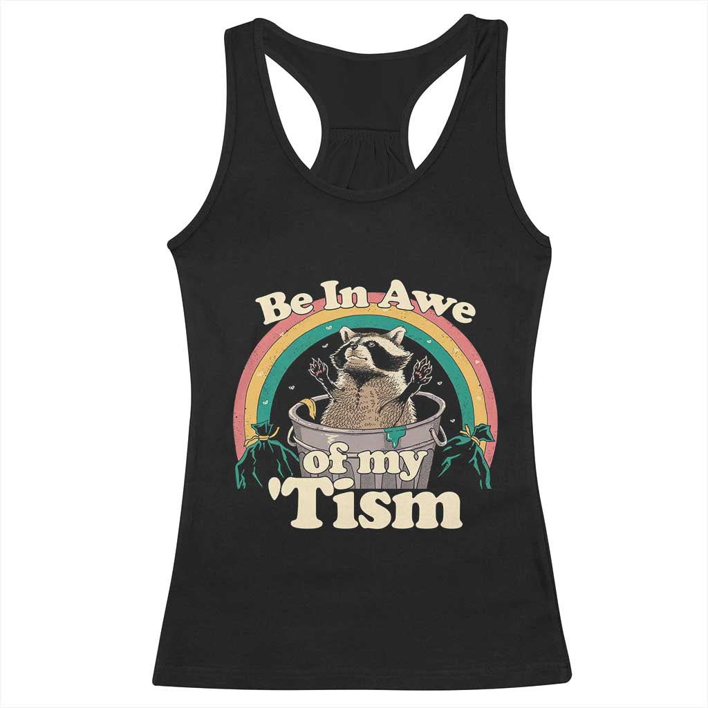 Autism Funny Raccoon Racerback Tank Top Be In Awe Of My 'Tism Meme Autistic