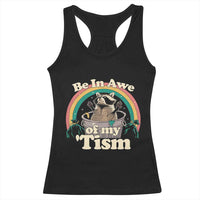Autism Funny Raccoon Racerback Tank Top Be In Awe Of My 'Tism Meme Autistic