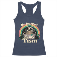 Autism Funny Raccoon Racerback Tank Top Be In Awe Of My 'Tism Meme Autistic