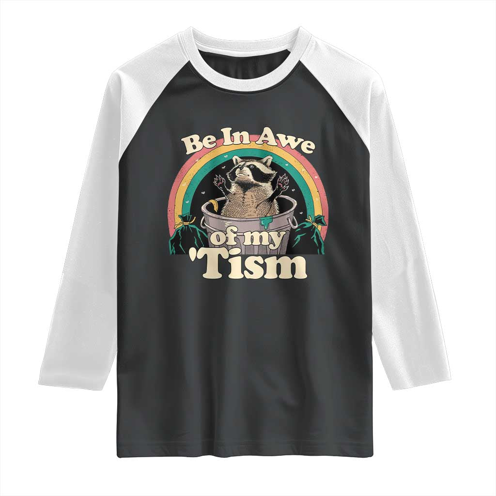 Funny Autism Raccoon Raglan Shirt Be In Awe Of My 'Tism Meme Autistic