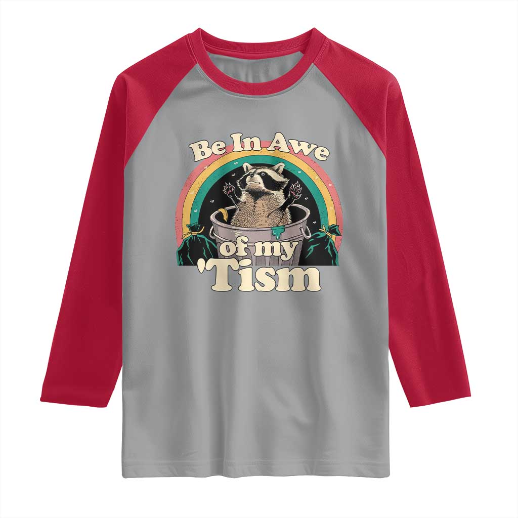 Funny Autism Raccoon Raglan Shirt Be In Awe Of My 'Tism Meme Autistic