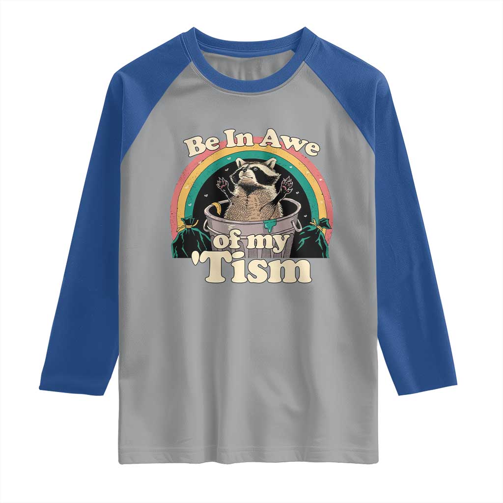 Funny Autism Raccoon Raglan Shirt Be In Awe Of My 'Tism Meme Autistic
