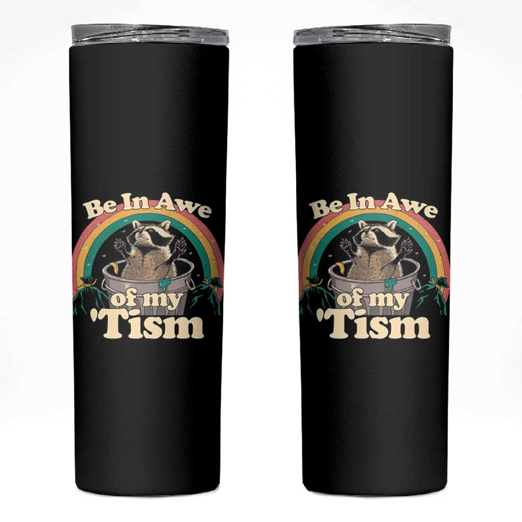 Funny Autism Raccoon Skinny Tumbler Be In Awe Of My 'Tism Meme Autistic