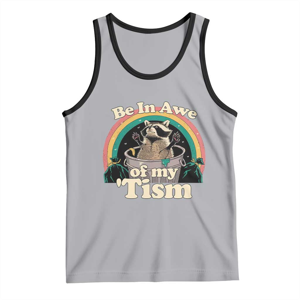 Funny Autism Raccoon Tank Top Be In Awe Of My 'Tism Meme Autistic