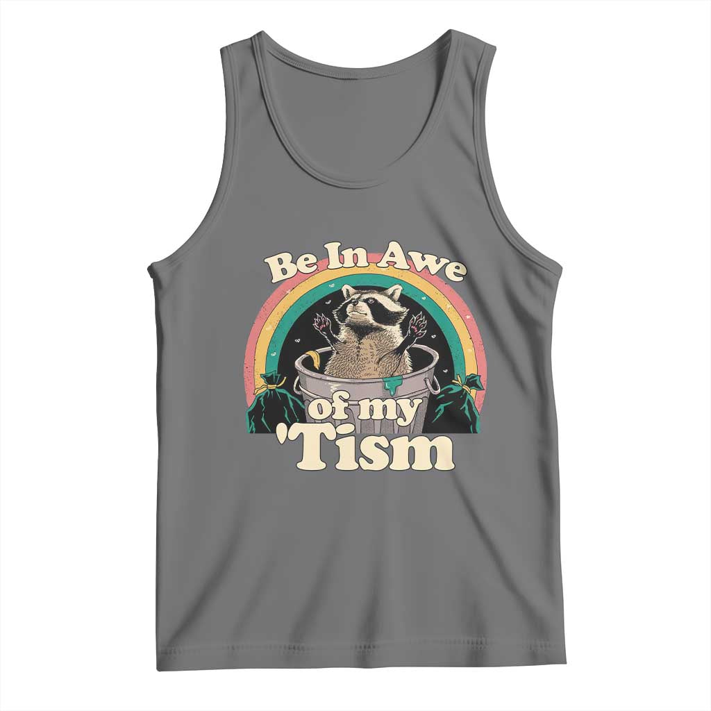 Funny Autism Raccoon Tank Top Be In Awe Of My 'Tism Meme Autistic