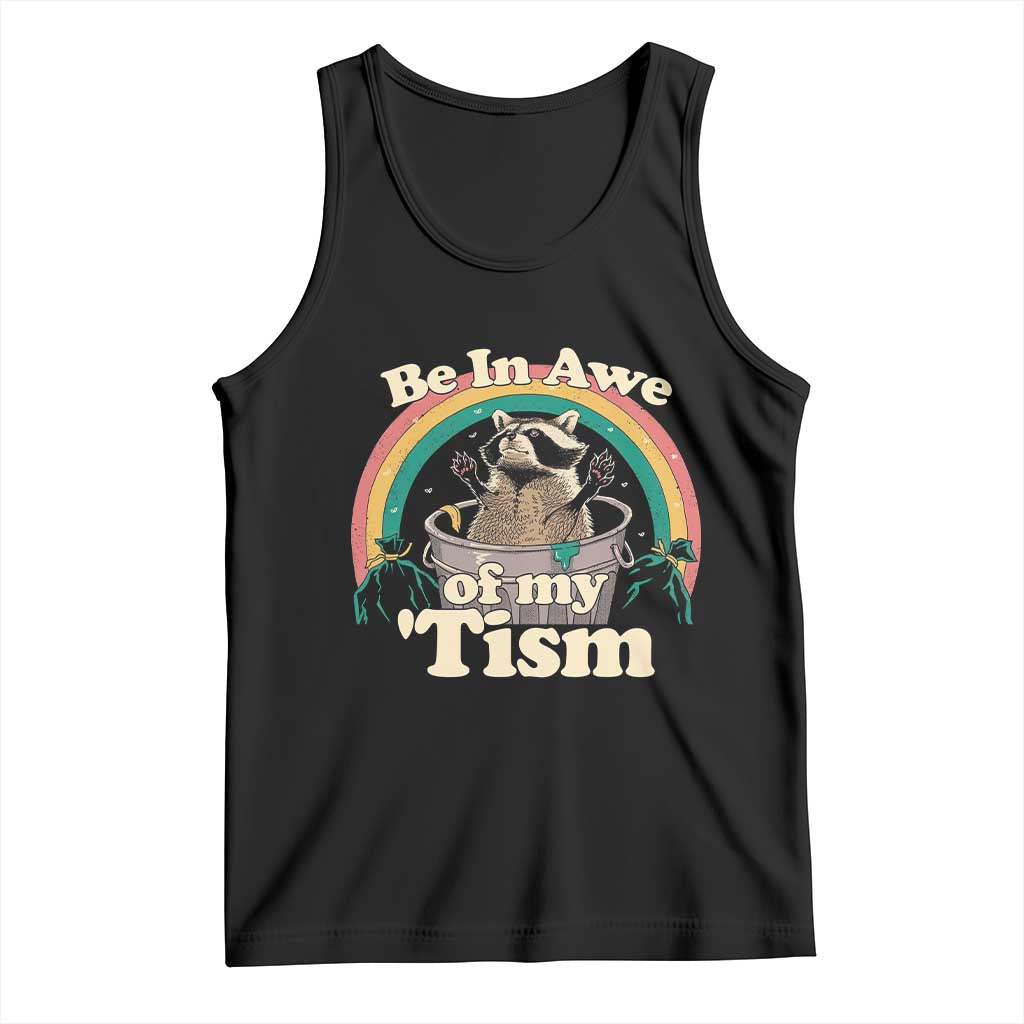 Funny Autism Raccoon Tank Top Be In Awe Of My 'Tism Meme Autistic