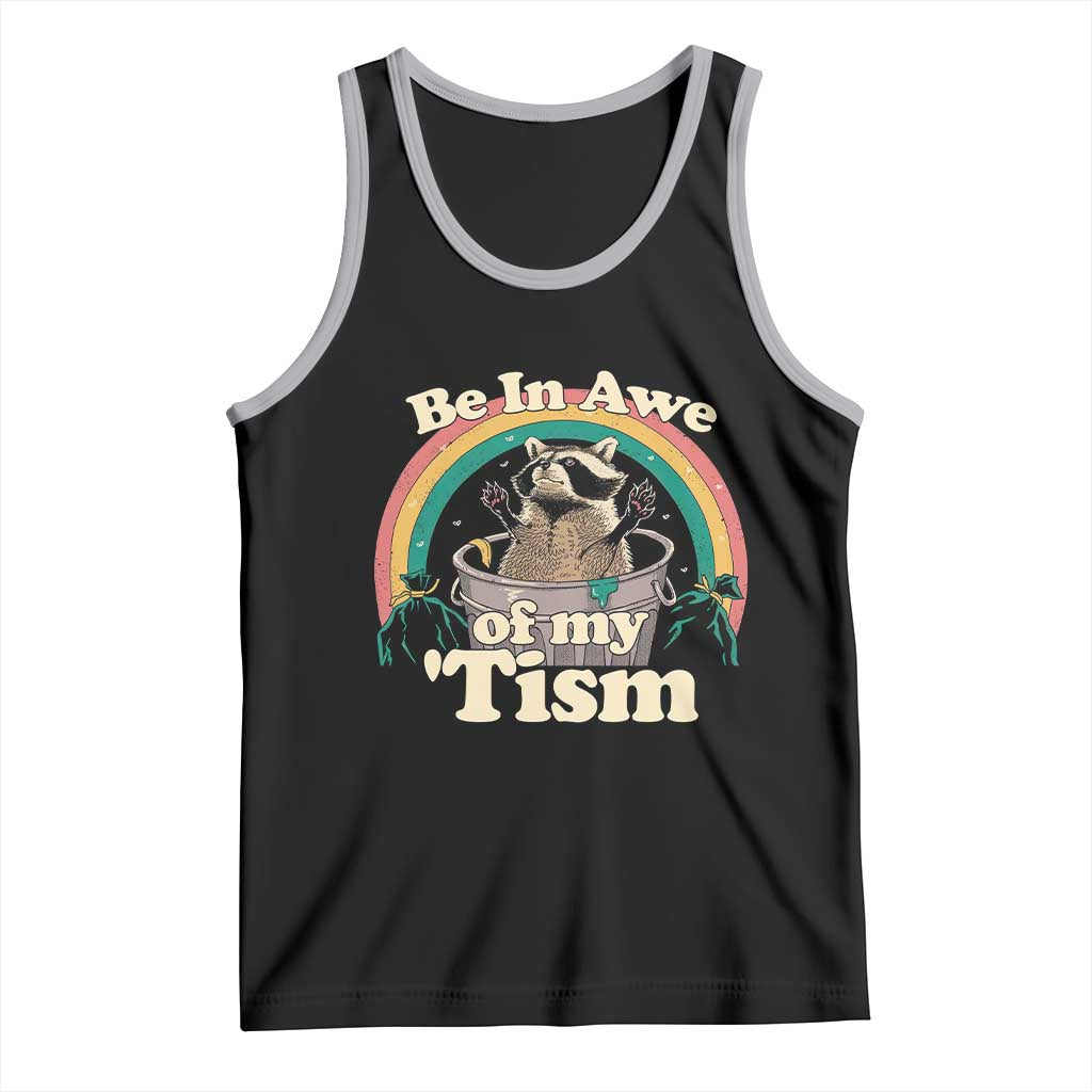 Funny Autism Raccoon Tank Top Be In Awe Of My 'Tism Meme Autistic