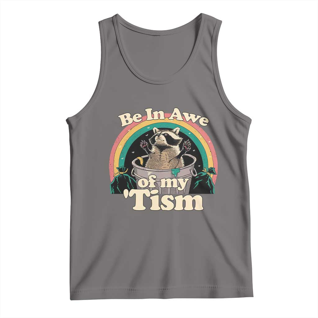 Funny Autism Raccoon Tank Top Be In Awe Of My 'Tism Meme Autistic