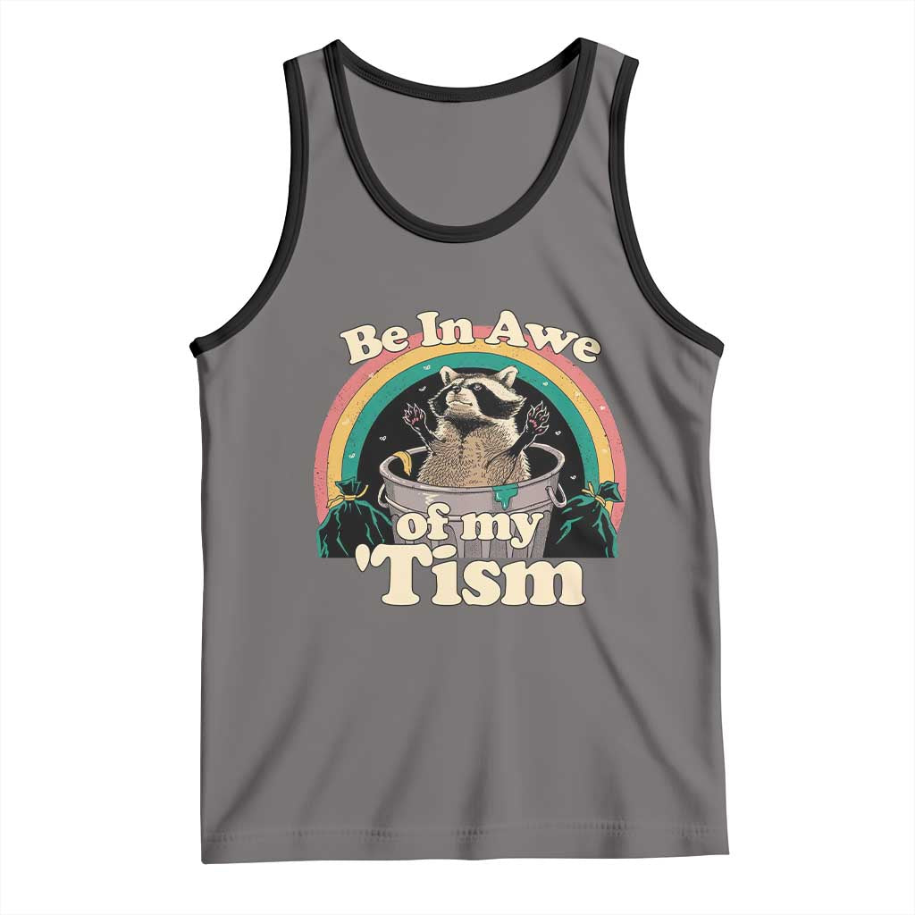 Funny Autism Raccoon Tank Top Be In Awe Of My 'Tism Meme Autistic