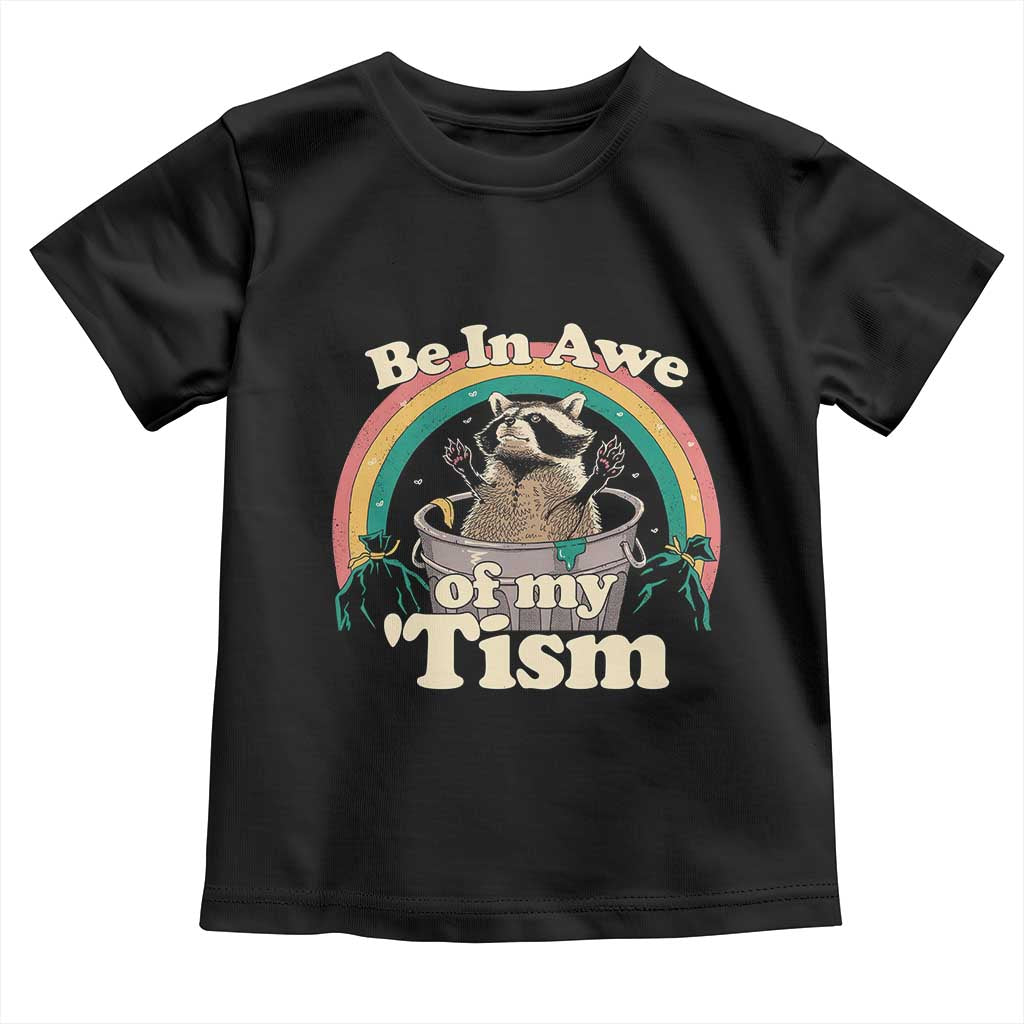 Autism Funny Raccoon Toddler T Shirt Be In Awe Of My 'Tism Meme Autistic
