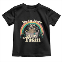 Autism Funny Raccoon Toddler T Shirt Be In Awe Of My 'Tism Meme Autistic