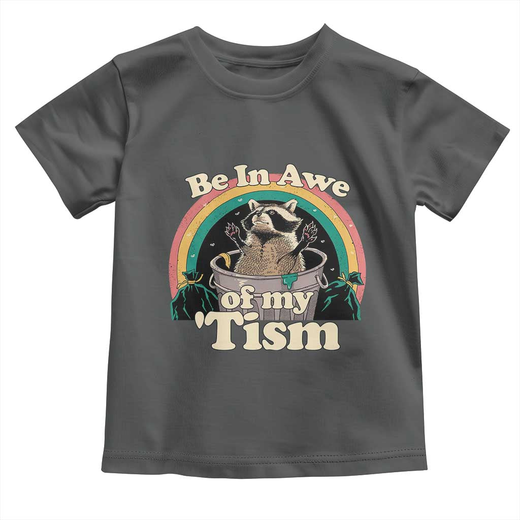 Autism Funny Raccoon Toddler T Shirt Be In Awe Of My 'Tism Meme Autistic