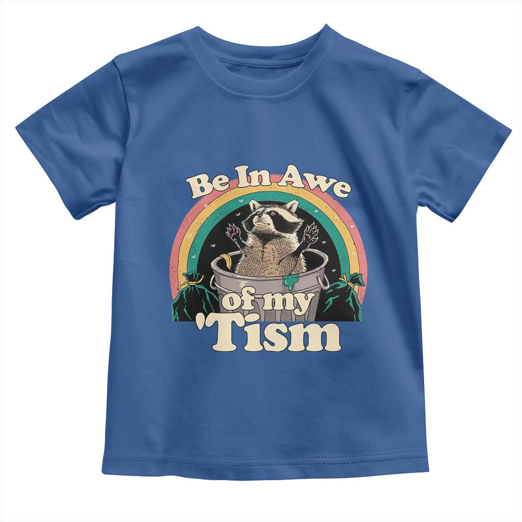 Autism Funny Raccoon Toddler T Shirt Be In Awe Of My 'Tism Meme Autistic