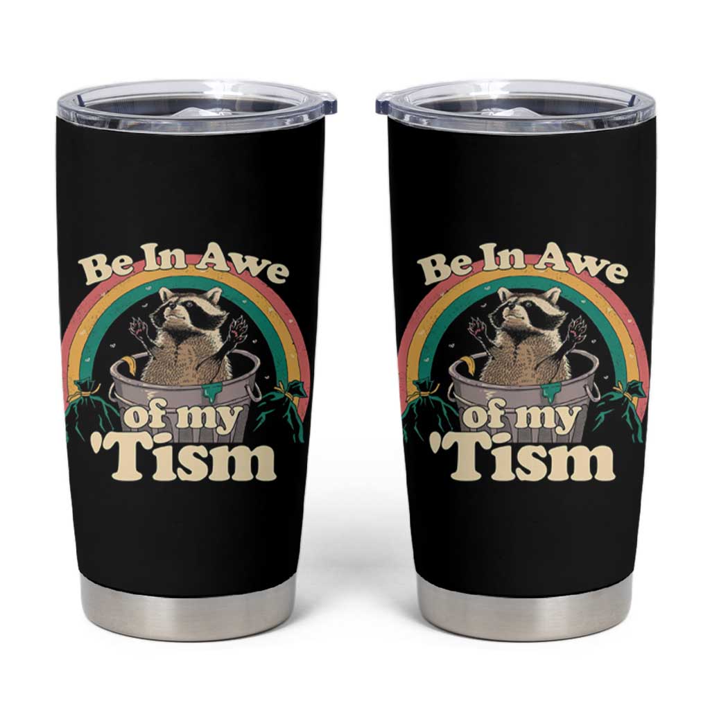 Funny Autism Raccoon Tumbler Cup Be In Awe Of My 'Tism Meme Autistic