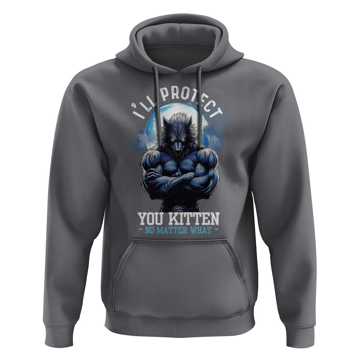 Funny Alpha Wolf Meme Hoodie I'll Protect You Kitten No Matter What Literally Me Male Werewolf