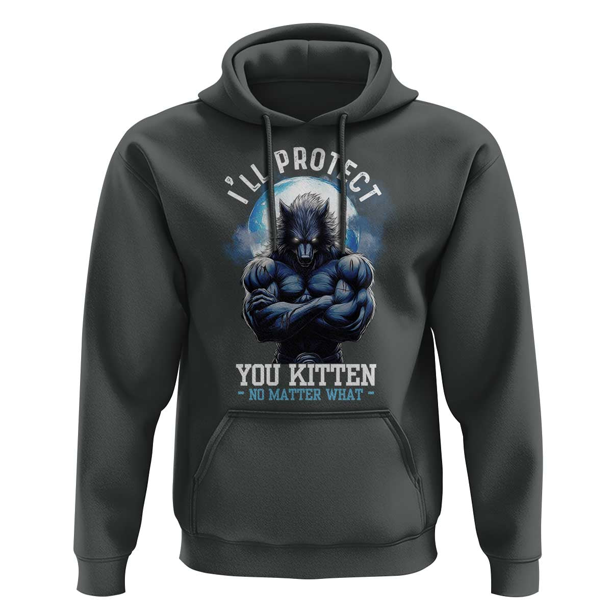 Funny Alpha Wolf Meme Hoodie I'll Protect You Kitten No Matter What Literally Me Male Werewolf