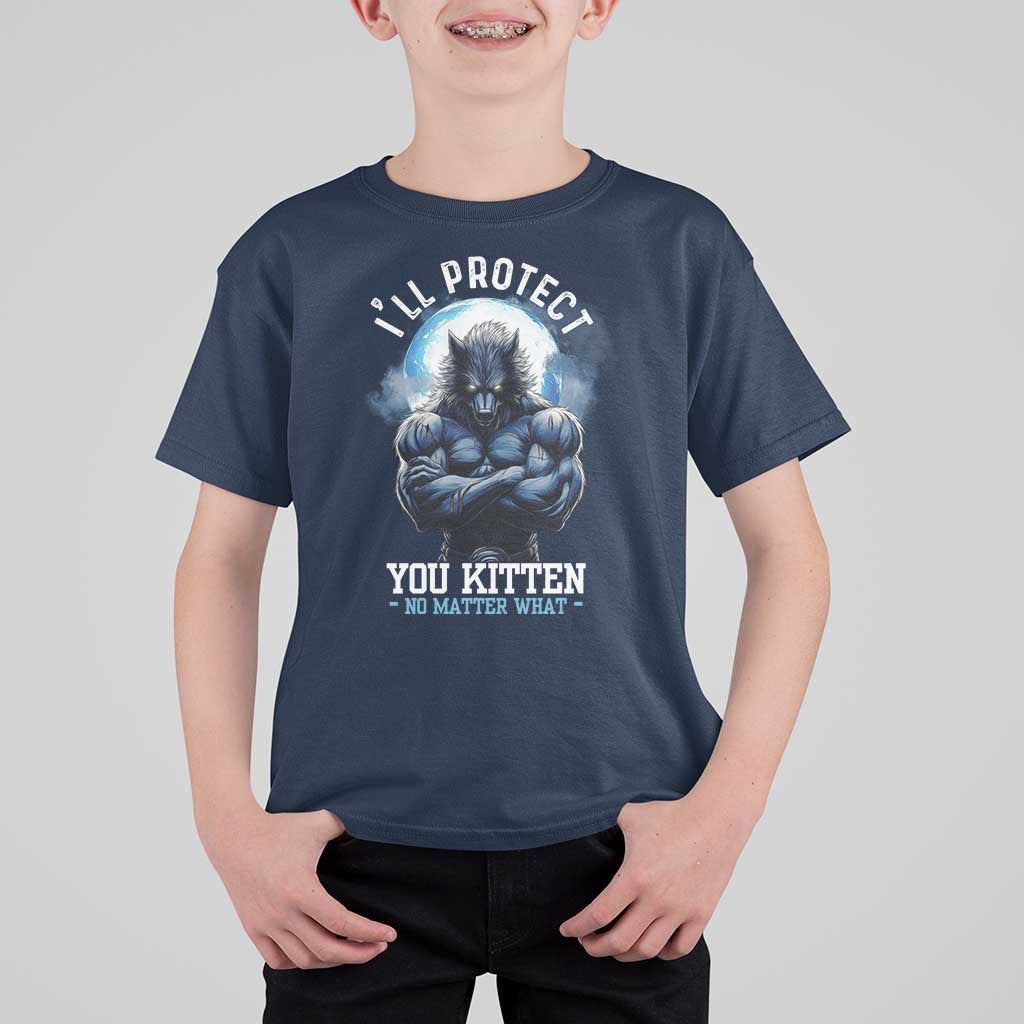 Funny Alpha Wolf Meme T Shirt For Kid I'll Protect You Kitten No Matter What Literally Me Male Werewolf - Wonder Print Shop